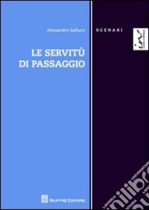 Le servitù di passaggio libro di Gallucci Alessandro