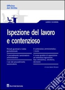 Ispezione del lavoro e contenzioso libro di Romano Iunio V.