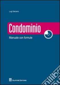 Condominio. Manuale con formule. Con CD-ROM libro di Salciarini Luigi