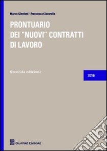 Prontuario dei nuovi contratti di lavoro libro di Giardetti Marco; Ciavarella Francesca