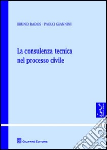 La consulenza tecnica nel processo civile libro di Rados Bruno; Giannini Paolo