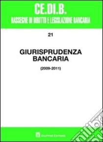 Giurisprudenza bancaria. Anni 2009-2011 libro di Nigro A. (cur.)