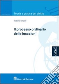 Il processo ordinario delle locazioni libro di Masoni Roberto