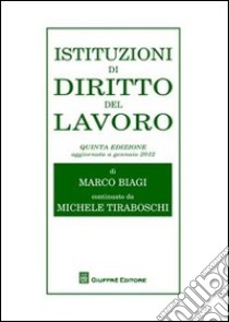 Istituzioni di diritto del lavoro libro di Biagi Marco; Tiraboschi Michele