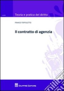 Il contratto di agenzia libro di Toffoletto Franco