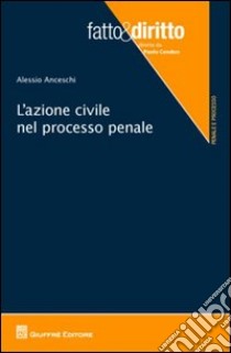 L'azione civile nel processo penale libro di Anceschi Alessio