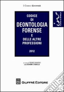 Codice di deontologia forense e delle altre professioni libro di Danovi R. (cur.)