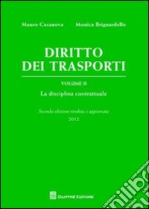 Diritto dei trasporti. Vol. 2: La disciplina contrattuale libro di Casanova Mauro; Brignardello Monica