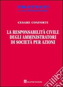 La responsabilità civile degli amministratori di società per azioni libro di Conforti Cesare