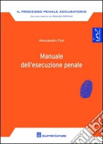 Manuale dell'esecuzione penale libro di Fusi Alessandro