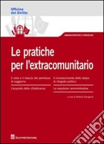 Le pratiche per l'extracomunitario libro di Giovagnoli R. (cur.)