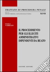 Il procedimento per gli illeciti amministrativi dipendenti da reato libro di Varraso Gianluca