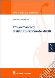 I nuovi accordi di ristrutturazione dei debiti libro di Buccarella Giancarlo