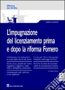 L'impugnazione del licenziamento prima e dopo la riforma Fornero libro di Danise Gustavo