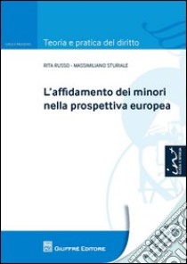 L'affidamento dei minori nella prospettiva europea libro di Sturiale Massimiliano; Russo Rita E.