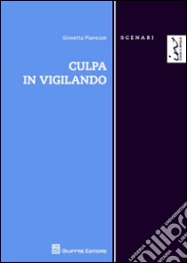 Culpa in vigilando libro di Pianezze Giosetta