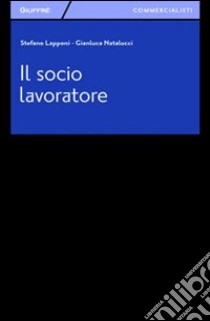 Il socio lavoratore libro di Lapponi Stefano; Natalucci Gianluca