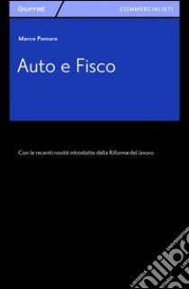 Auto e fisco libro di Pomaro Marco