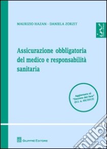 Assicurazione obbligatoria del medico e responsabilità sanitaria libro di Hazan Maurizio; Zorzit Daniela