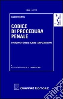 Codice di procedura penale. Coordinato con le norme complementari libro di Ubertis Giulio