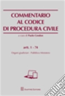 Commentario al codice di procedura civile. Organi giudiziari. Artt. 1-74 libro di Cendon P. (cur.)