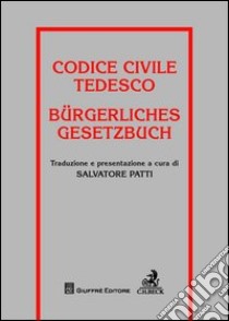 Codice civile tedesco-Burgerliches gesetzbuch. Ediz. bilingue libro di Patti S. (cur.)