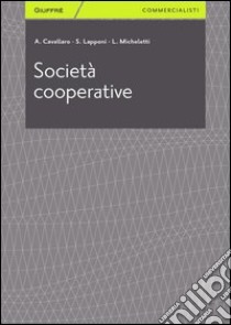 Società cooperative libro di Micheletti Lorena; Lapponi Stefano; Cavallaro Alberto