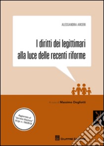 I diritti dei legittimari alla luce delle recenti riforme libro di Arceri Alessandra