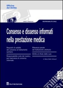 Consenso e dissenso informati nella prestazione medica libro di Gribaudi M. Nefeli