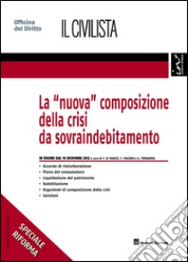 La «nuova» composizione della crisi da sovraindebitamento libro