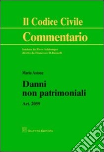 Danni non patrimoniali. Artt. 2059 libro di Astone Maria