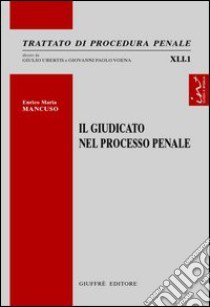 Il giudicato nel processo penale libro di Mancuso Enrico Maria