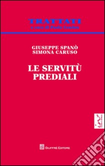 Le servitù prediali libro di Caruso Simone; Spanò Giuseppe