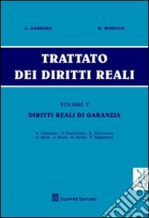 Trattato dei diritti reali. Vol. 5: Diritti reali di garanzia libro di Gambaro Antonio; Morello Umberto