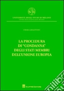 La procedura di «condanna» degli Stati membri dell'Unione europea libro di Amalfitano Chiara