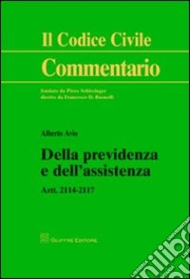 Della previdenza e dell'assistenza. Artt. 2114-2117 libro di Avio Alberto