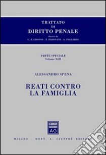 Trattato di diritto penale. Parte speciale. Vol. 13: Reati contro la famiglia libro di Grosso Carlo Federico; Padovani Tullio; Pagliaro Antonio