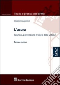 L'usura. Sanzioni, prevenzione e tutela delle vittime libro di Manzione Domenico