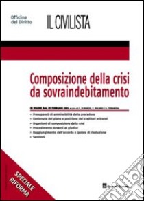 Composizione della crisi da sovraindebitamento libro di Di Marzio F. (cur.); Macario F. (cur.); Terranova G. (cur.)