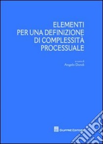 Elementi per una definizione di complessità processuale libro di Dondi A. (cur.)