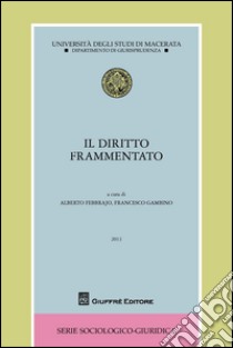 Il diritto frammentato libro di Gambino F. (cur.); Febbrajo A. (cur.)