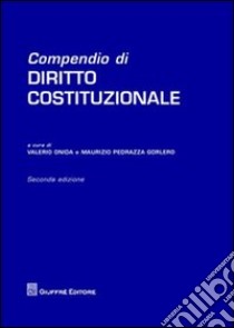 Compendio di diritto costituzionale libro di Pedrazza Gorlero M. (cur.); Onida V. (cur.)