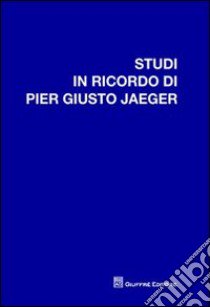 Studi in ricordo di Pier Giusto Jaeger libro