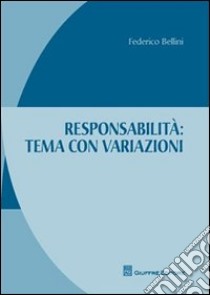 Responsabilità: tema con variazioni libro di Bellini Federico