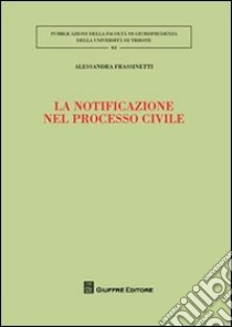 La notificazione nel processo civile libro di Frassinetti Alessandra