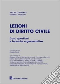 Lezioni di diritto civile. Casi, questioni e tecniche argomentative libro di Gambaro Antonio - Morello Umberto