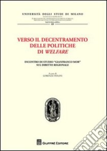 Verso il decentramento delle politiche di welfare libro di Violini L. (cur.)