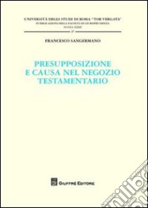 Presupposizione e causa nel negozio testamentario libro di Sangermano Francesco