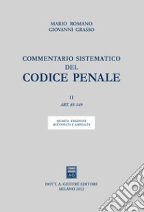 Commentario sistematico del codice penale. Vol. 2: Art. 85-149 libro di Romano Mario; Grasso Giovanni; Padovani Tullio