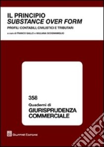 Il principio substance over form. Profili contabili, civilistici e tributari libro di Gallo F. (cur.); Scognamiglio G. (cur.)